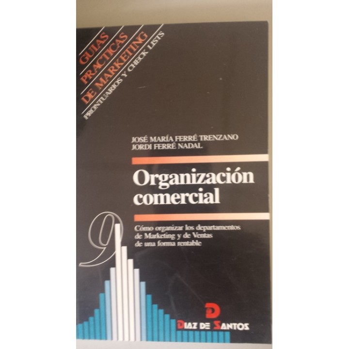 ORGANIZACIÓN COMERCIAL Cómo organizar los departamentos de Marketing y de Ventas de una forma rentable